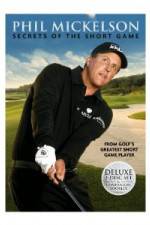 Watch Phil Mickelson: Secrets of the Short Game Solarmovie