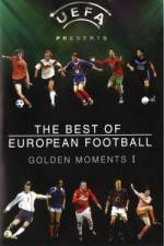 Watch The Best of European Football - Golden Moments 1 Solarmovie