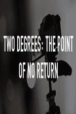 Watch Two Degrees The Point of No Return Solarmovie