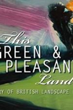 Watch This Green and Pleasant Land: The Story of British Landscape Painting Solarmovie