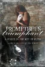 Watch Prometheus Triumphant: A Fugue in the Key of Flesh Solarmovie