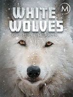 Watch White Wolves: Ghosts of the Arctic Solarmovie