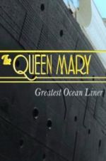 Watch The Queen Mary: Greatest Ocean Liner Solarmovie