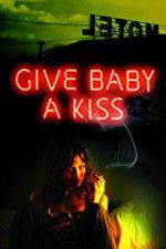 Watch Give Baby a Kiss Solarmovie