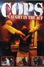 Watch COPS: Caught in the Act Solarmovie