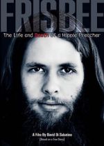Watch Frisbee: The Life and Death of a Hippie Preacher Solarmovie