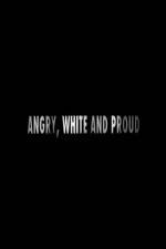 Watch Angry, White and Proud Solarmovie