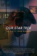 Watch Our Star Trek: The Fifty Year Mission Solarmovie