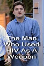 Watch The Man Who Used HIV As A Weapon Solarmovie