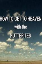 Watch How to Get to Heaven with the Hutterites Solarmovie