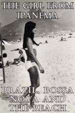 Watch The Girl from Ipanema: Brazil, Bossa Nova and the Beach Solarmovie