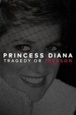 Watch Princess Diana: Tragedy or Treason? Solarmovie