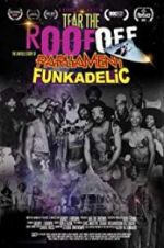 Watch Tear the Roof Off-The Untold Story of Parliament Funkadelic Solarmovie