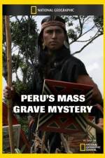 Watch National Geographic Explorer Perus Mass Grave Mystery Solarmovie