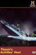 Watch Titanic's Achilles Heel Solarmovie