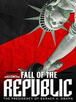 Watch Fall of the Republic: The Presidency of Barack Obama Solarmovie