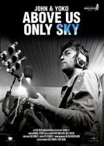 Watch John & Yoko: Above Us Only Sky Solarmovie