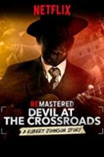 Watch ReMastered: Devil at the Crossroads Solarmovie