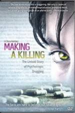 Watch Making a Killing The Untold Story of Psychotropic Drugging Solarmovie
