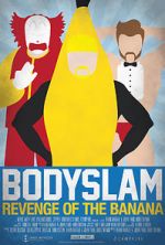 Watch Bodyslam: Revenge of the Banana! Solarmovie