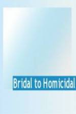 Watch Bridal To Homicidal Solarmovie
