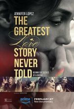 Watch The Greatest Love Story Never Told Solarmovie