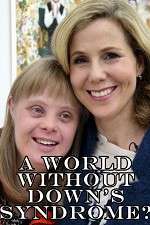 Watch A World Without Down\'s Syndrome? Solarmovie