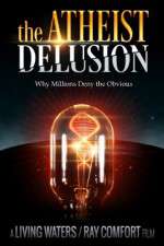 Watch The Atheist Delusion Solarmovie