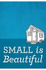 Watch Small Is Beautiful A Tiny House Documentary Solarmovie