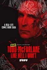 Watch Todd McFarlane: Like Hell I Won\'t Solarmovie