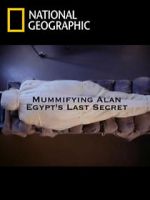 Watch Mummifying Alan: Egypt\'s Last Secret Solarmovie
