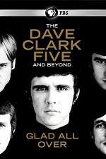 Watch Glad All Over: The Dave Clark Five and Beyond Solarmovie