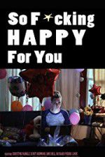 Watch So F***ing Happy for You Solarmovie
