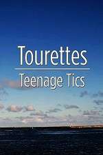 Watch Tourettes: Teenage Tics Solarmovie