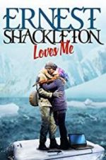Watch Ernest Shackleton Loves Me Solarmovie