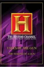 Watch History Channel: Tales Of The Gun - The Making of a Gun Solarmovie