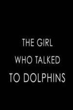 Watch The Girl Who Talked to Dolphins Solarmovie
