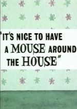 Watch It\'s Nice to Have a Mouse Around the House (Short 1965) Solarmovie