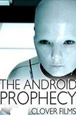 Watch The Android Prophecy Solarmovie