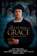 Watch A Return to Grace: Luther\'s Life and Legacy Solarmovie