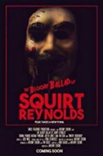 Watch The Bloody Ballad of Squirt Reynolds Solarmovie