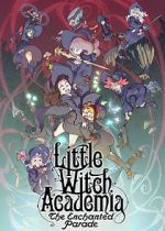 Watch Little Witch Academia: The Enchanted Parade Solarmovie