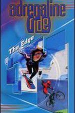 Watch Adrenaline Ride: The Edge Solarmovie