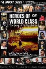 Watch Heroes of World Class The Story of the Von Erichs and the Rise and Fall of World Class Championship Wrestling Solarmovie