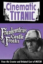 Watch Cinematic Titanic: Frankenstein\'s Castle of Freaks Solarmovie