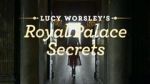 Watch Lucy Worsley\'s Royal Palace Secrets Solarmovie