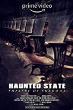 Watch Haunted State: Theatre of Shadows Solarmovie