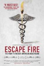 Watch Escape Fire The Fight to Rescue American Healthcare Solarmovie