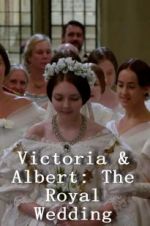 Watch Victoria & Albert: The Royal Wedding Solarmovie