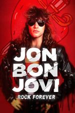 Watch Jon Bon Jovi: Rock Forever Solarmovie